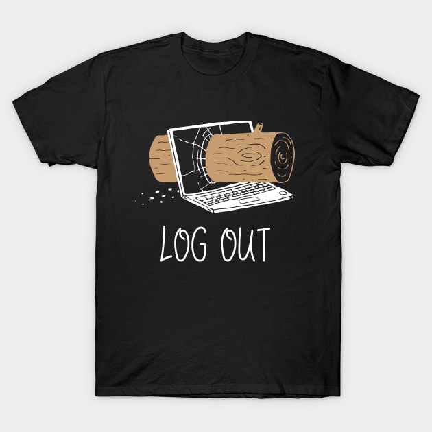 Funny Logger Log Out Tee T-Shirt by Tee-hub